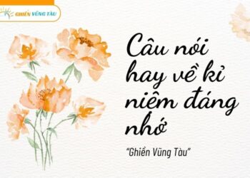 câu nói hay về kỉ niệm đáng nhớ