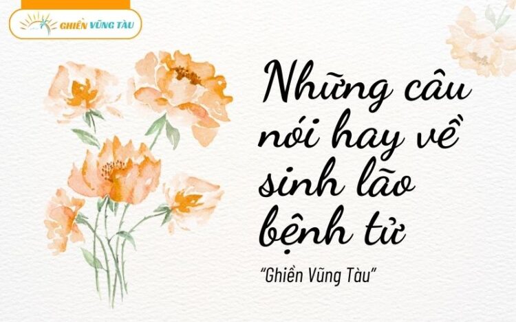 câu nói hay về sinh lão bệnh tử