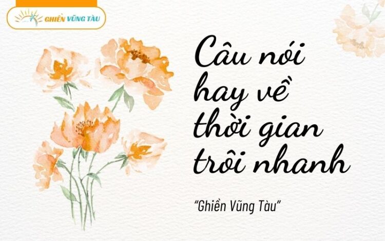 câu nói hay về thời gian trôi nhanh