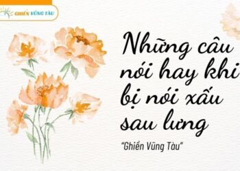 những câu nói hay khi bị nói xấu sau lưng