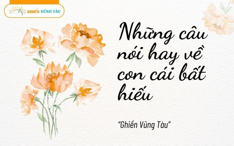 những câu nói hay về con cái bất hiếu