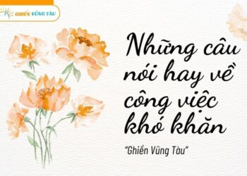 những câu nói hay về công việc khó khăn