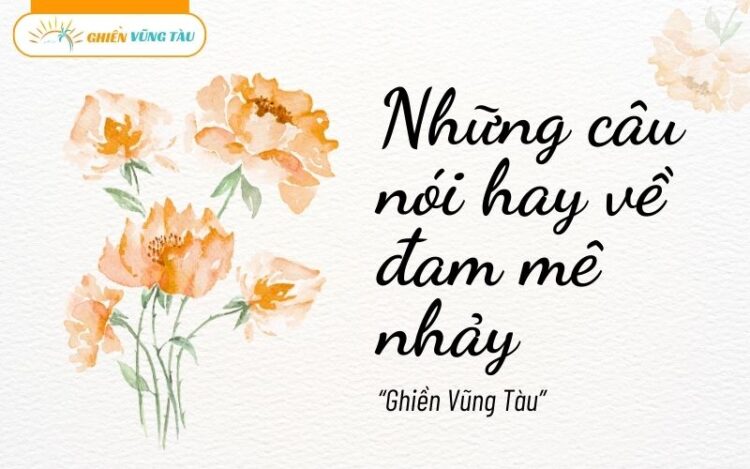 những câu nói hay về đam mê nhảy