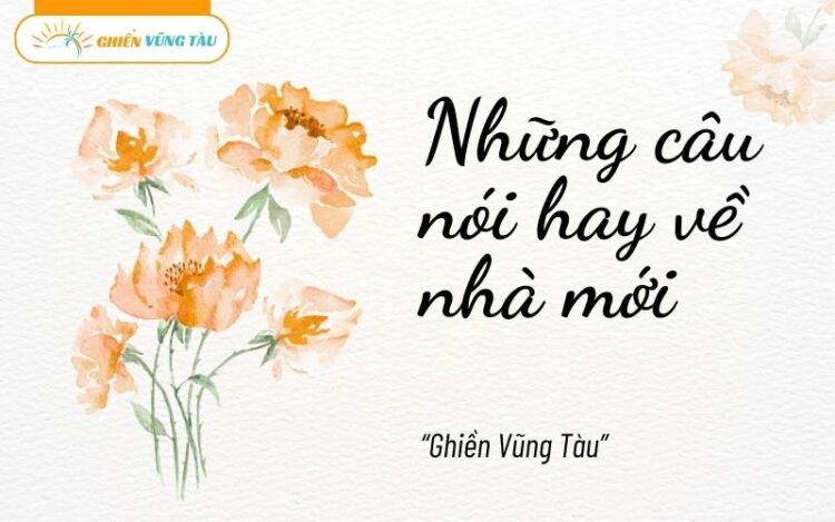 những câu nói hay về nhà mới