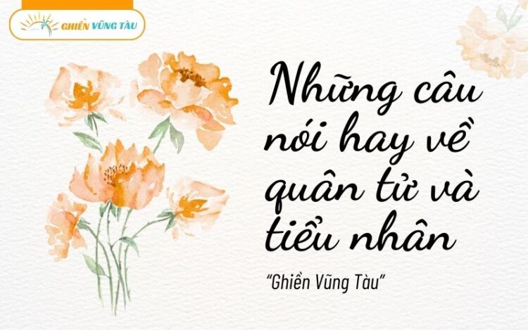 những câu nói hay về quân tử và tiểu nhân