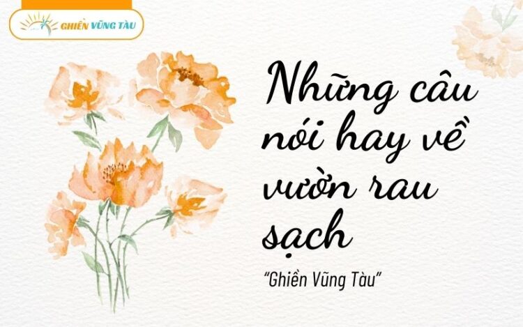 câu nói hay về vườn rau sạch