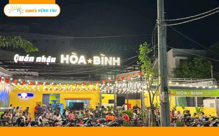Lai rai tại quán nhậu Hòa Bình Vũng Tàu có gì hấp dẫn? 6 quán nhậu hoà bình vũng tàu