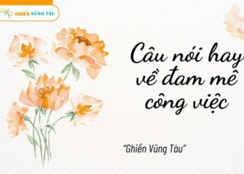 câu nói hay về đam mê công việc