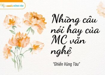 những câu nói hay của mc văn nghệ