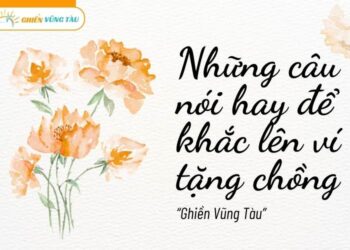những câu nói hay để khắc lên ví tặng chồng