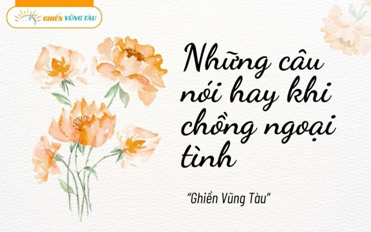những câu nói hay khi chồng ngoại tình