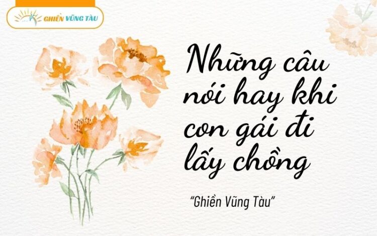những câu nói hay khi con gái đi lấy chồng