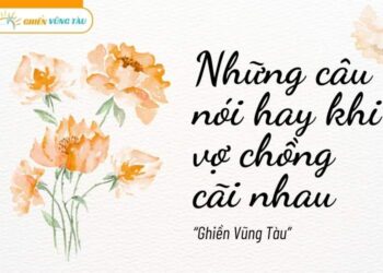 những câu nói hay khi vợ chồng cãi nhau