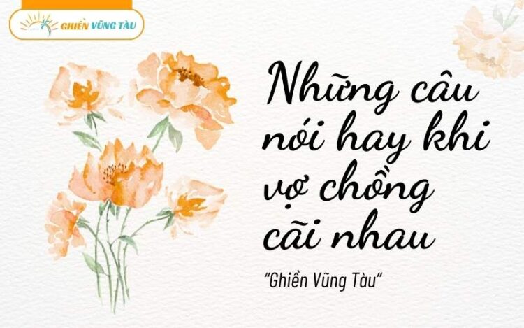 những câu nói hay khi vợ chồng cãi nhau
