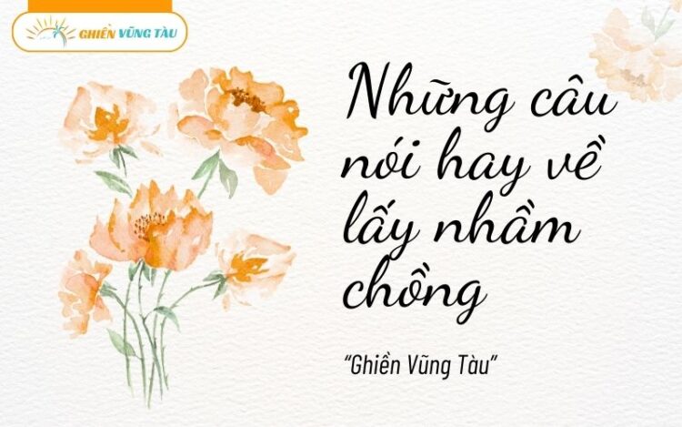 những câu nói hay về lấy nhầm chồng
