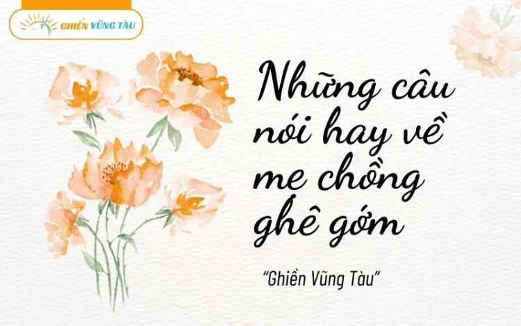 những câu nói hay về mẹ chồng ghê gớm