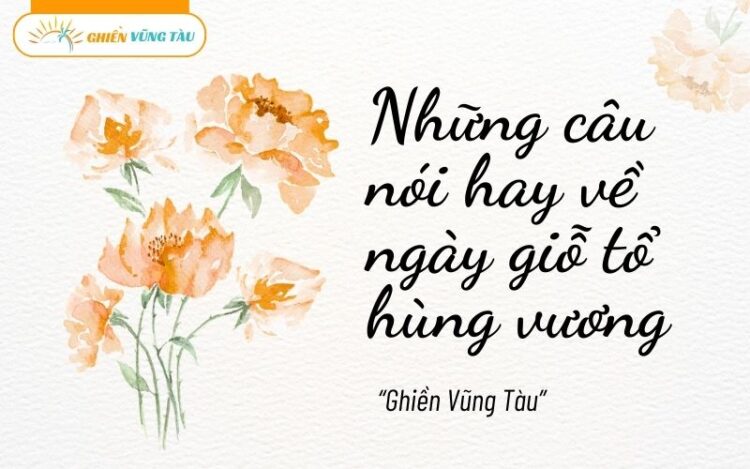 những câu nói hay về ngày giỗ tổ hùng vương