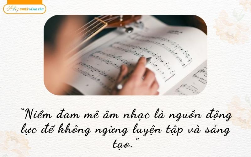 những câu nói hay về niềm đam mê âm nhạc