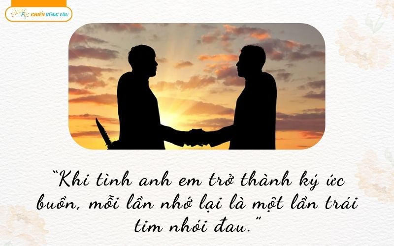 Những câu nói hay về tình anh em phản bội khiến bạn suy ngẫm 4 những câu nói hay về tình anh em phản bội