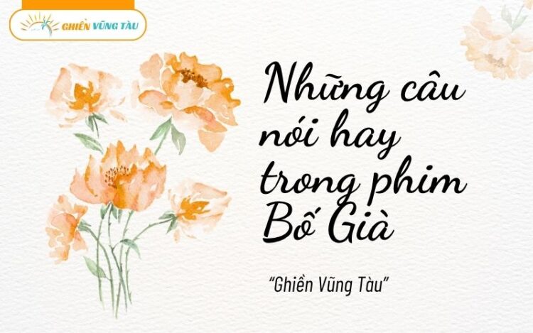 những câu nói hay trong phim bố già