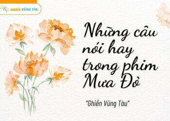 những câu nói hay trong phim mưa đỏ
