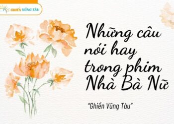 những câu nói hay trong phim nhà bà nữ