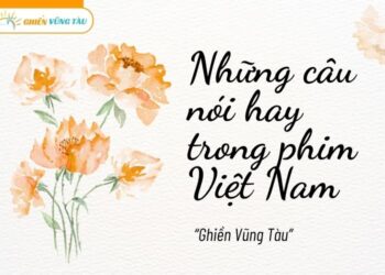 những câu nói hay trong phim việt nam