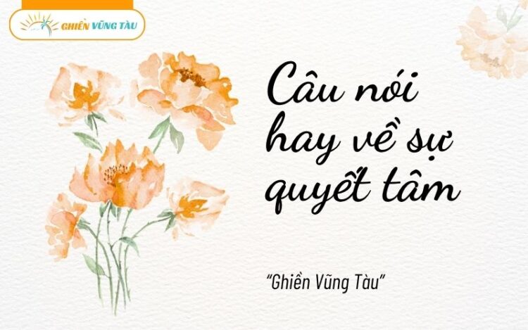 câu nói hay về sự quyết tâm